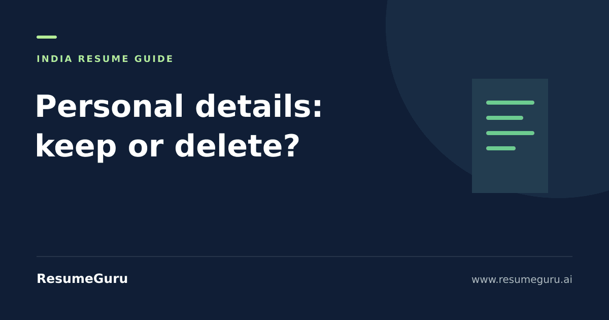 Personal Details on an Indian Resume: What to Keep and What to Delete