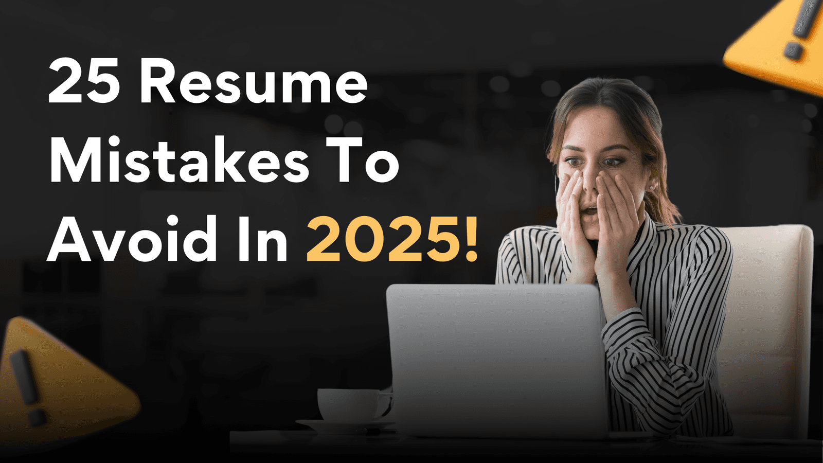 25 Resume Mistakes To Avoid In 2025!