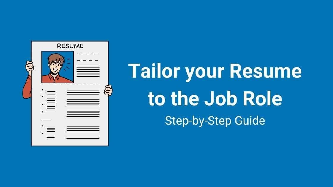 Tailoring your Resume to the Job Role: Step-by-Step Guide